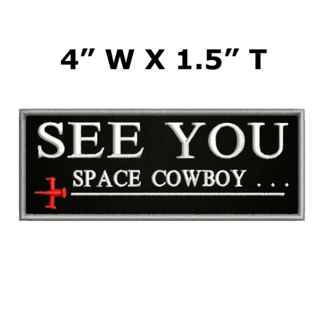 SEE YOU SPACE Cowboy Embroidered Iron / Sew-On Patch Bounty Hunter