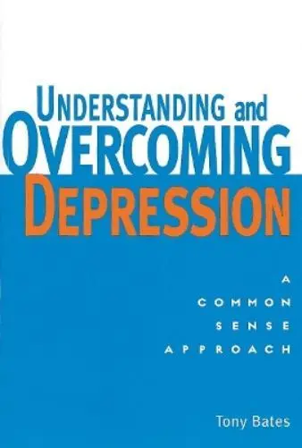 Tony Bates Understanding and Overcoming Depression (Poche)