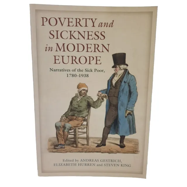 Poverty and Sickness in Modern Europe: Narratives of the Sick Poor 1780-1938
