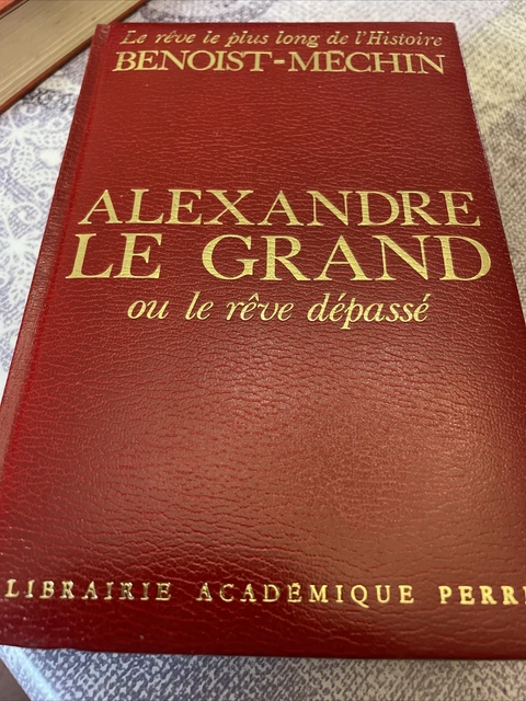 Alexandre le grand ou le rêve dépassé - Benoist-Mechin - Perrin