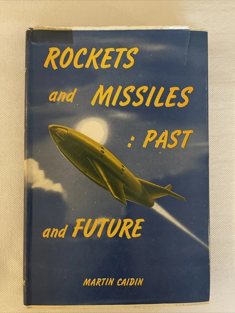 ROCKETS and MISSILES: PAST and FUTURE (1954) - by Martin Caidin & lunar Photos ROCKETS and MISSILES: PAST and FUTURE (1954) - by Martin Caidin & lunar Photos