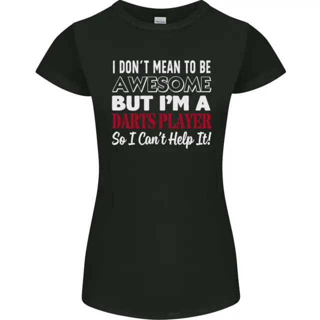 I Dont Mean to Be Darts Player Womens Petite Cut T-Shirt