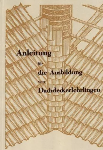 Anleitung zur Ausbildung von Dachdeckerlehrlingen / Dachdecker / Buch / 1949 NEU