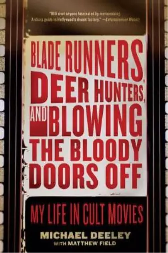 Michael Deeley Blade Runners, Deer Hunters, and Blowing the Bloody Doors (Poche)