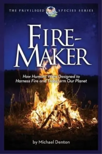 Michael Denton Fire-Maker Book (Poche) Privileged Species