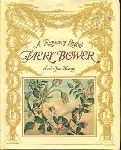 A Regency Lady's Faery Bower By Amelia Jane Murray