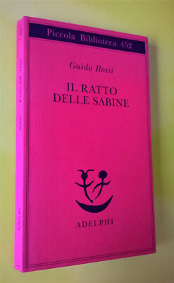 IL RATTO DELLE SABINE   GUIDO ROSSI  EDIZIONI ADELPHI 