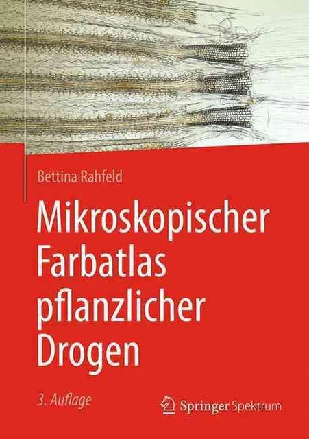 Mikroskopischer Farbatlas pflanzlicher Drogen by Bettina Rahfeld (German) Hardco