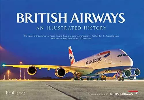 British Airways: An Illustrated History by Jarvis, Paul Book The Cheap Fast Free