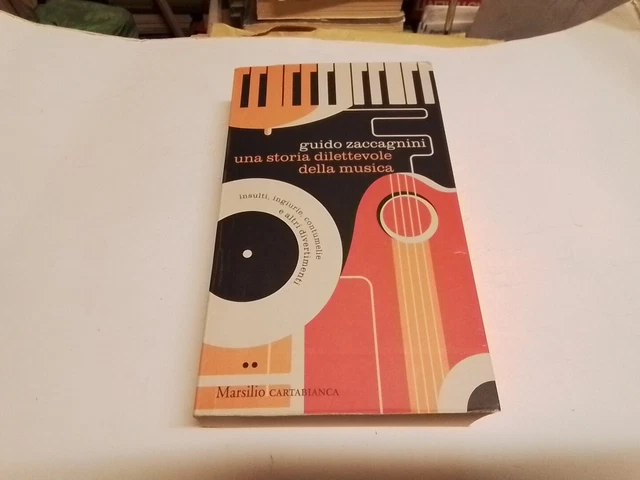Guido Zaccagnini - Una Storia Dilettevole Della Musica - Marsilio, 5g24 Guido Zaccagnini - Una Storia Dilettevole Della Musica - Marsilio, 5g24