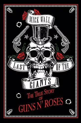 Last of the Giants: The True Story of Guns N' Roses,Mick Wall- 9781409167211