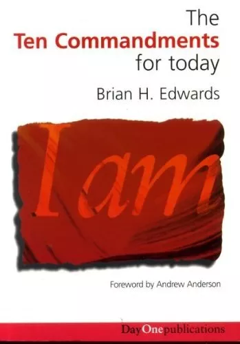 The Ten Commandments for Today By BRIAN H. EDWARDS