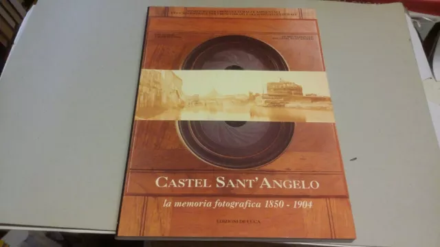 Castel Sant'Angelo La memoria fotografica (1850-1904) , DE LUCA ED, 8a23