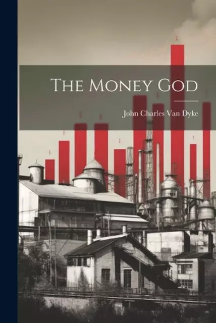 The Money God by John Charles Van Dyke Paperback Book