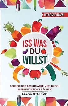 Iss was du willst! - Schnell und gesund abnehmen du... | Buch | Zustand sehr gut