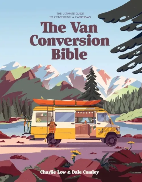 The Van Conversion Bible: best Ultimate Guide to Converting a Campervan