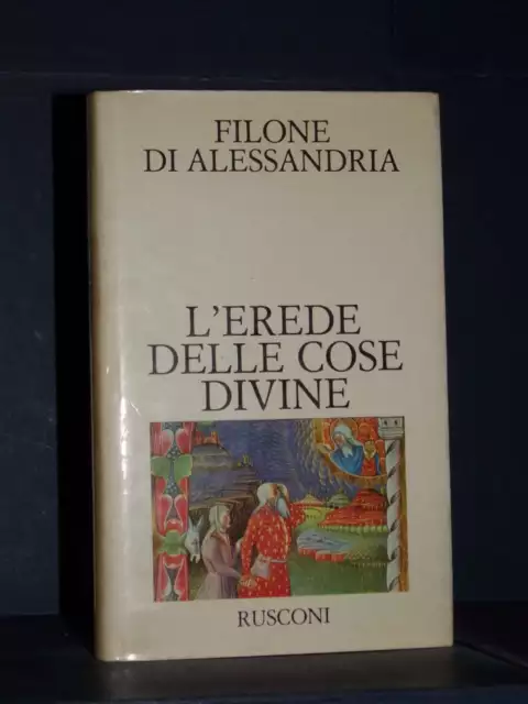 Filone di Alessandria - L'erede delle cose divine - I Classici del Pensiero R...