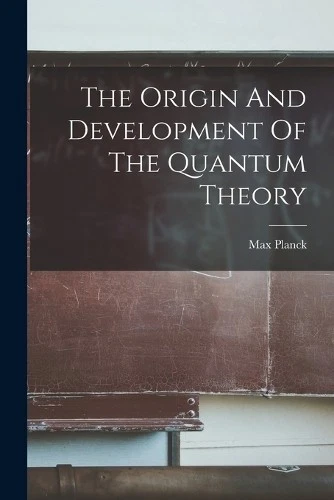 MAX PLANCK THE Origin And Development Of The Quantum Theory (Poche) EUR ...