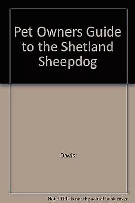 Pet Owners Guide to the Shetland Sheepdog, Davis, Used; Good Book