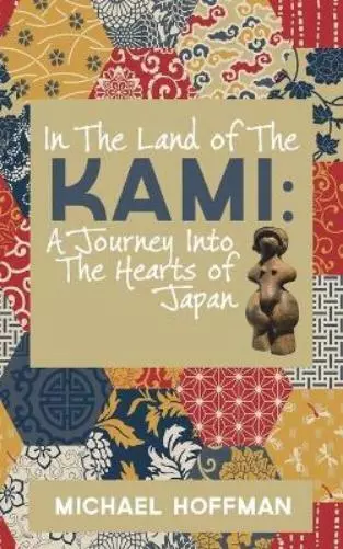 Michael Hoffman In The Land of the Kami (Poche)