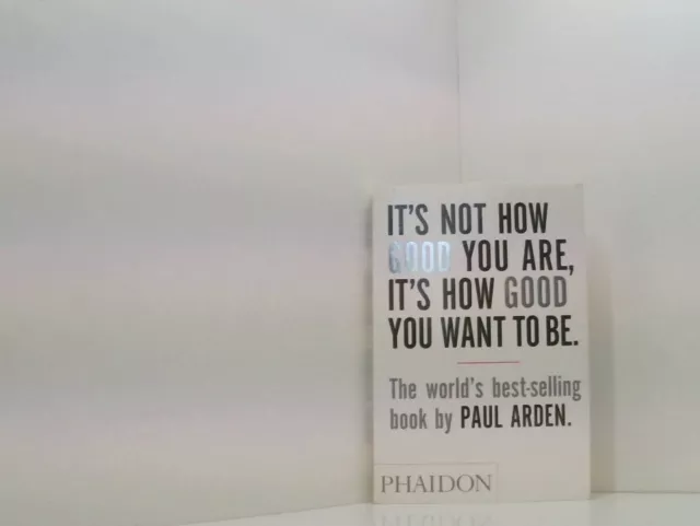 It's Not How Good You Are, Its How Good You Want to Be: The World's Best Selling