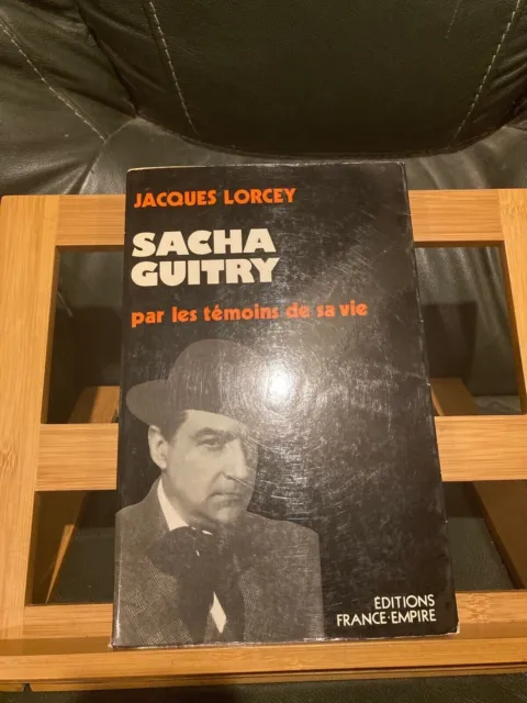 Jacques Lorcey Sacha Guitry par les témoins de sa vie éd. France Empire 1976