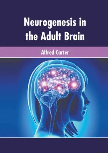 NEUROGENESIS IN THE Adult Brain by Alfred Carter EUR 232,64 - PicClick IT
