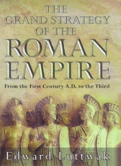 GRAND STRATEGY OF The Roman Empire: From the First Century A.D.t EUR 12 ...