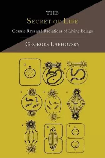 Georges Lakhovsky The Secret of Life (Paperback)