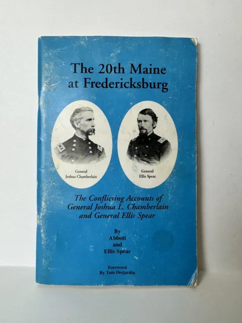 THE 20TH MAINE AT FREDERICKSBURG: THE CONFLICTING ACCOUNTS By Abbott & E. Spear