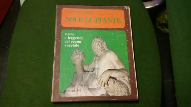 NOI E LE PIANTE. STORIE E LEGGENDE DEL REGNO VEGETALE - Forte V. 1974, 14mg21