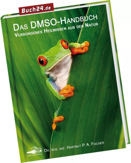 DAS DMSO-HANDBUCH - Verborgenes Heilwissen aus der Natur - Hartmut Fischer