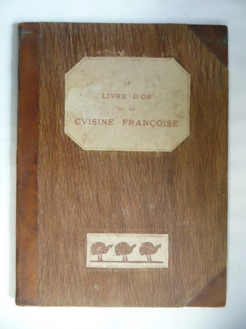 Gastronomie : Livre Ancien Le Livre D'or De La Cuisine Francaise