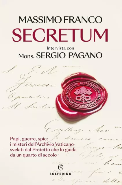 Secretum. Papi, guerre, spie: i misteri dell'Archivio Vaticano svelati dal...