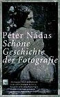 Schöne Geschichte der Fotografie von Péter Nádas | Buch | Zustand sehr gut
