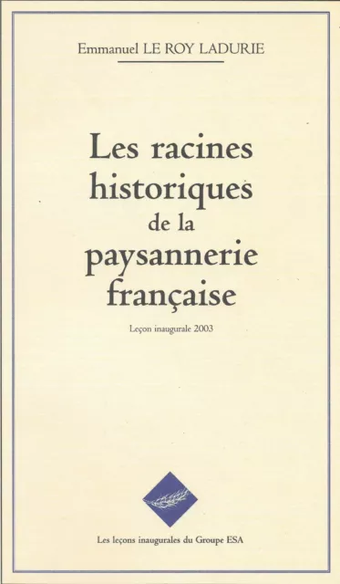 Les racines historiques de la paysannerie Française. Le Roy Ladurie. ESA 2003