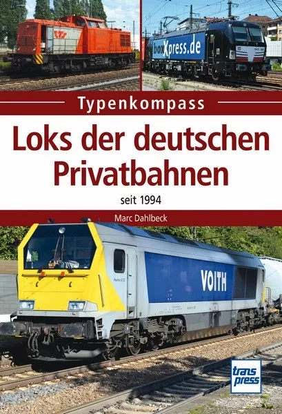 Loks der deutschen Privatbahnen seit 1994 Typenkompass Modelle Typen Buch NEU