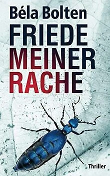 Friede meiner Rache: Thriller von Bolten, Béla | Buch | Zustand gut