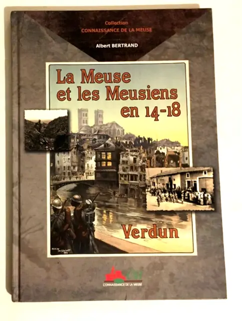 LA MEUSE ET LES MEUSIENS EN 14-18  VERDUN - ALBERT BERTRAND - connaissance Meuse