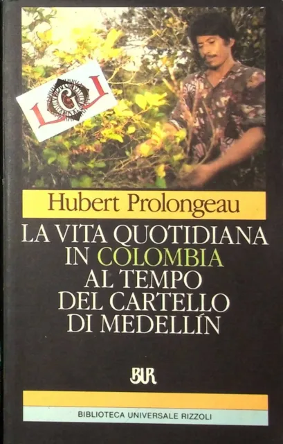 LA VITA QUOTIDIANA IN COLOMBIA AL TEMPO DEL CARTELLO DI MEDELLIN H.Prolongeau