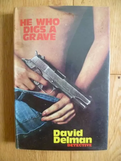 HE WHO DIGS A GRAVE BY DAVID DELMAN DETECTIVE RARE 1975 1st ED HARDBACK D/J BOOK