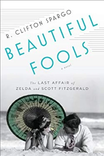 BEAUTIFUL FOOLS: THE Last Affair De Zelda Et Scott Fitzgerald P. EUR 5 ...