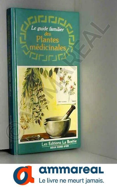 Le guide familier des plantes medicinales