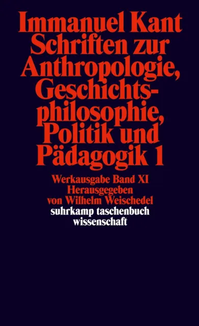 Kant  Immanuel. Schriften zur Anthropologie, Geschichtsphilosophie, Politik, ...