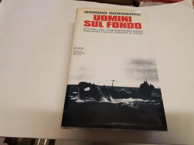 UOMINI SUL FONDO, Giorgio Giorgerini. Mondadori, 1994. 1a ed, 22n23