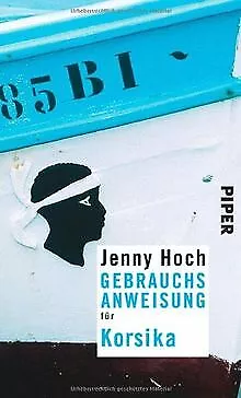 Gebrauchsanweisung für Korsika von Hoch, Jenny | Buch | Zustand gut