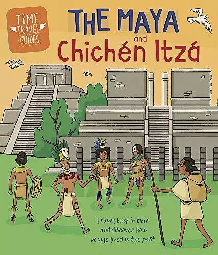 Time Travel Guides: The Maya and Chichen Itza by Ben Hubbard (Paperback 2020)