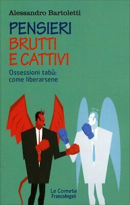 Libro Pensieri Brutti E Cattivi. Ossessioni Tabù - Alessandro Bartoletti