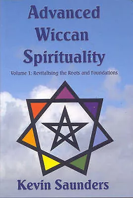 Advanced Wiccan Spirituality by Kevin Saunders (Paperback, 2003)
