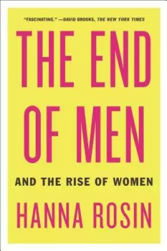The End of Men: And the Rise of Women - Paperback By Rosin, Hanna - GOOD